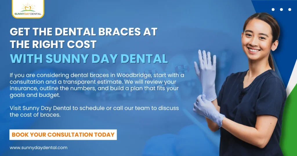 Get the Dental Braces at the Right Cost with Sunny Day Dental