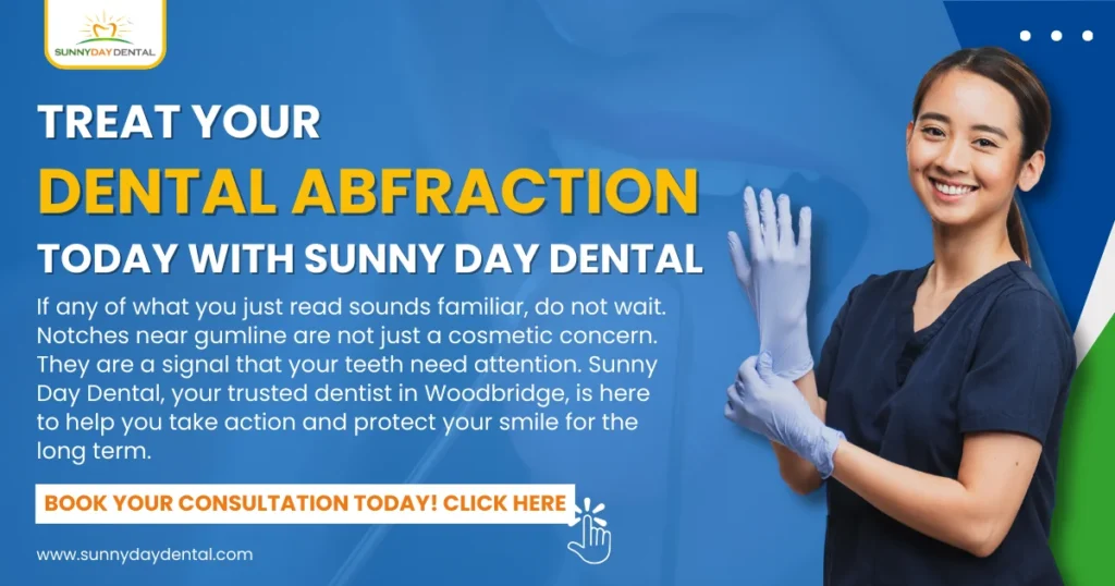 Treat Your Dental Abfraction Today With Sunny Day Dental